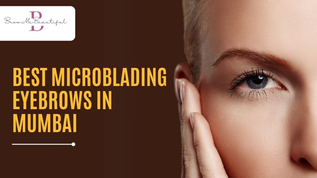 Best Microblading Eyebrows in Mumbai