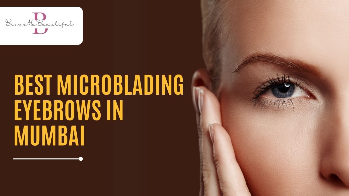 Best Microblading Eyebrows in Mumbai